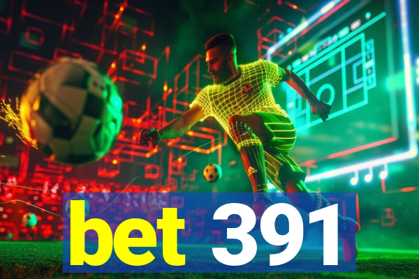 bet 391